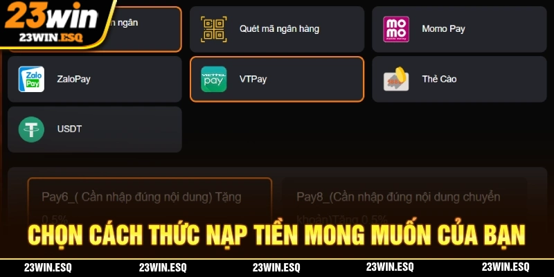 Chọn cách thức nạp tiền 23WIN phù hợp với nhu cầu và điều kiện của bạn