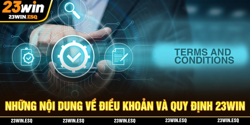 Nội dung về điều khoản và quy định 23WIN mà người chơi cần biết